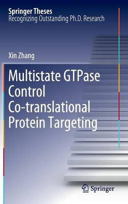 Multistate GTPase Control Co-translational Protein Targeting - Springer Theses (Hardback)