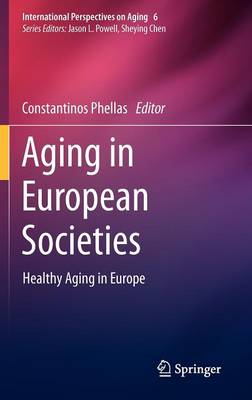 Aging in European Societies: Healthy Aging in Europe - International Perspectives on Aging 6 (Hardback)