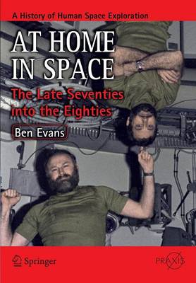 At Home in Space: The Late Seventies into the Eighties - Springer Praxis Books (Paperback)