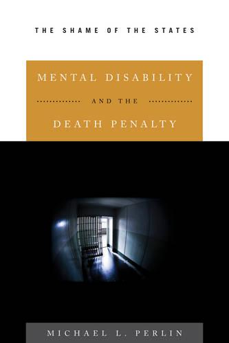 Mental Disability and the Death Penalty: The Shame of the States (Hardback)