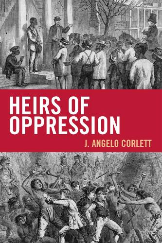 Heirs of Oppression: Racism and Reparations - Studies in Social, Political, and Legal Philosophy (Paperback)