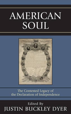 American Soul: The Contested Legacy of the Declaration of Independence (Hardback)