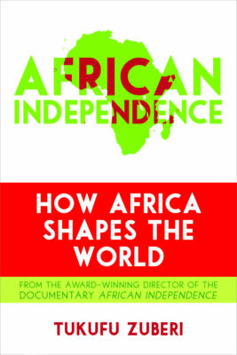 African Independence: How Africa Shapes the World (Paperback)