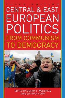 Central and East European Politics: From Communism to Democracy (Hardback)