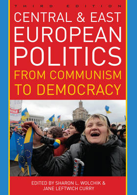 Central and East European Politics: From Communism to Democracy (Paperback)