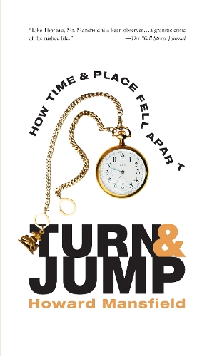 Turn and Jump: How Time & Place Fell Apart (Paperback)