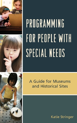 Programming for People with Special Needs: A Guide for Museums and Historic Sites - American Association for State & Local History (Hardback)
