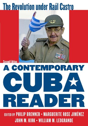 A Contemporary Cuba Reader: The Revolution under Raul Castro (Paperback)