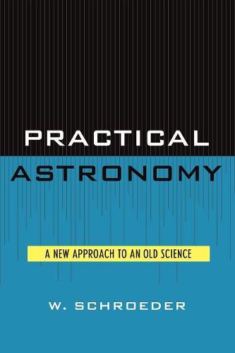 Practical Astronomy: A New Approach to an Old Science (Paperback)
