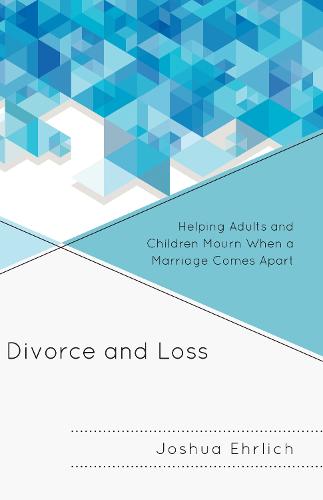 Divorce and Loss: Helping Adults and Children Mourn When a Marriage Comes Apart (Paperback)