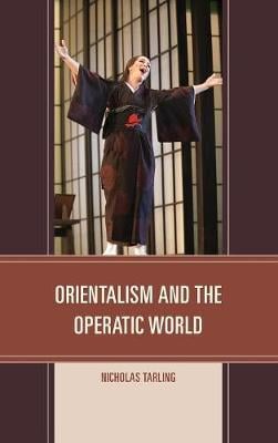 Orientalism and the Operatic World (Hardback)