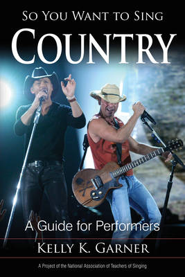 So You Want to Sing Country: A Guide for Performers - So You Want to Sing 4 (Paperback)