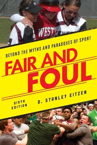 Fair and Foul: Beyond the Myths and Paradoxes of Sport (Paperback)