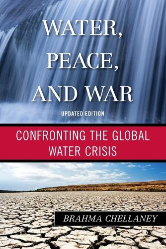 Water, Peace, and War: Confronting the Global Water Crisis (Paperback)