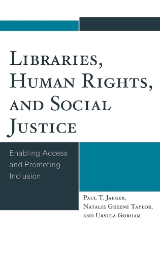 Libraries, Human Rights, and Social Justice: Enabling Access and Promoting Inclusion (Hardback)