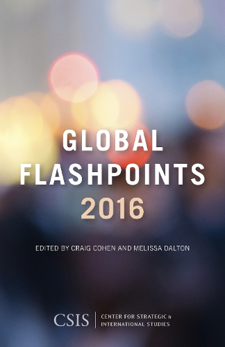 Global Flashpoints 2016: Crisis and Opportunity - CSIS Reports (Hardback)
