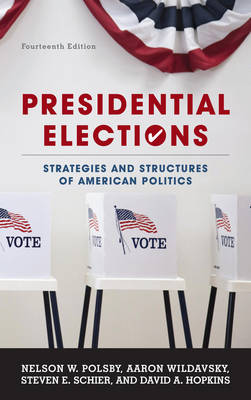Presidential Elections: Strategies and Structures of American Politics (Paperback)