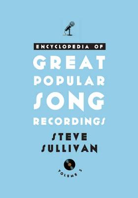 Encyclopedia of Great Popular Song Recordings - Encyclopedia of Great Popular Song Recordings (Hardback)