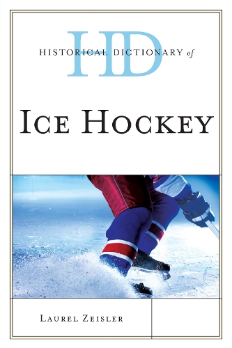 Historical Dictionary of Ice Hockey - Historical Dictionaries of Sports (Paperback)