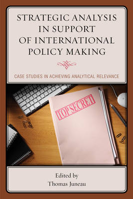 Strategic Analysis in Support of International Policy Making: Case Studies in Achieving Analytical Relevance (Hardback)