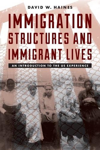 Immigration Structures and Immigrant Lives: An Introduction to the US Experience (Paperback)