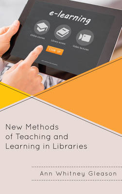 New Methods of Teaching and Learning in Libraries - Medical Library Association Books Series (Paperback)