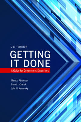 Getting It Done: A Guide for Government Executives - IBM Center for the Business of Government (Paperback)