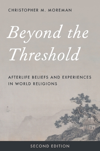 Beyond the Threshold: Afterlife Beliefs and Experiences in World Religions (Paperback)