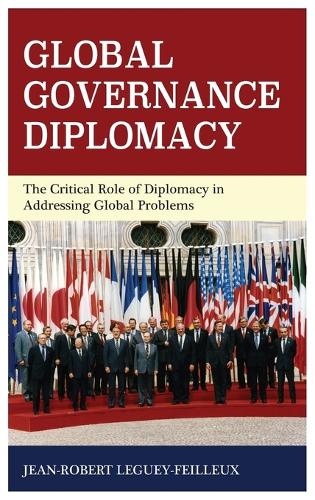 Global Governance Diplomacy: The Critical Role of Diplomacy in Addressing Global Problems (Hardback)