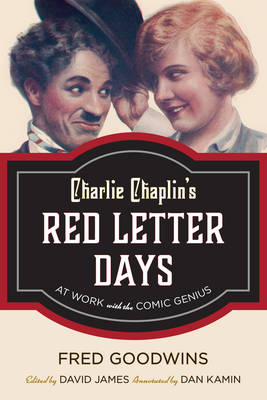 Charlie Chaplin's Red Letter Days: At Work with the Comic Genius (Hardback)