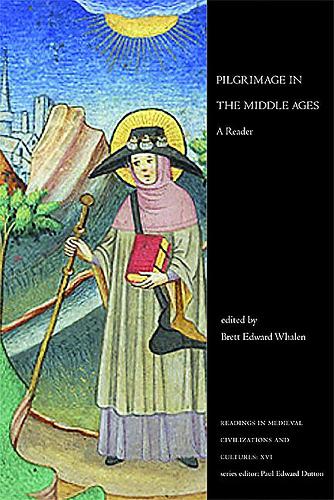 Pilgrimage in the Middle Ages: A Reader - Readings in Medieval Civilizations and Cultures (Paperback)