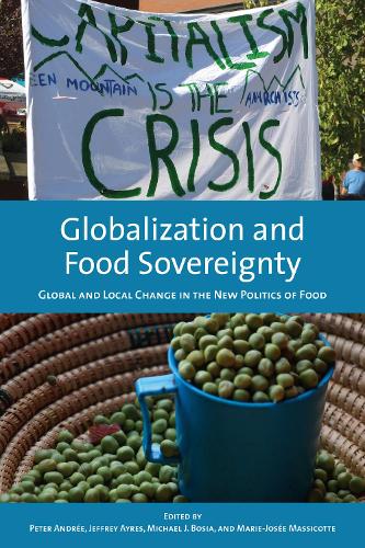 Globalization and Food Sovereignty: Global and Local Change in the New Politics of Food (Paperback)
