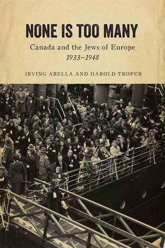 None Is Too Many: Canada and the Jews of Europe, 1933-1948 (Paperback)