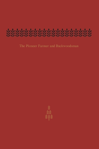 The Pioneer Farmer and Backwoodsman: Volume Two (Paperback)