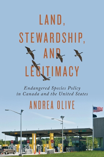 Land, Stewardship, and Legitimacy: Endangered Species Policy in Canada and the United States - Studies in Comparative Political Economy and Public Policy (Paperback)