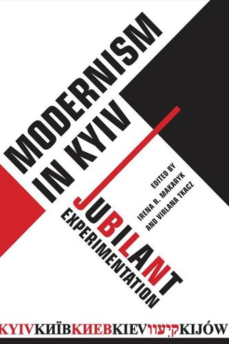Modernism in Kyiv: Jubilant Experimentation (Paperback)