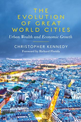 The Evolution of Great World Cities: Urban Wealth and Economic Growth (Hardback)