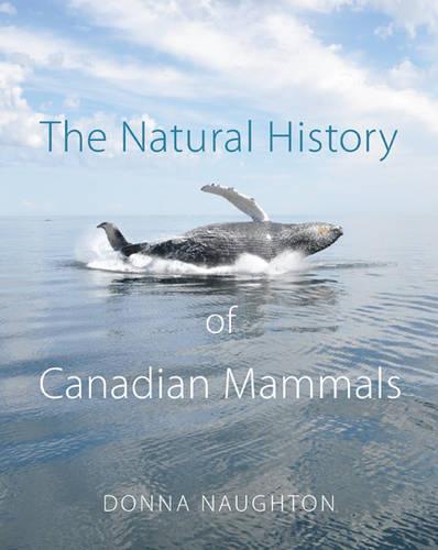 The Natural History of Canadian Mammals (Hardback)