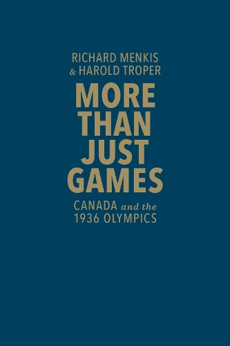 More than Just Games: Canada and the 1936 Olympics (Hardback)