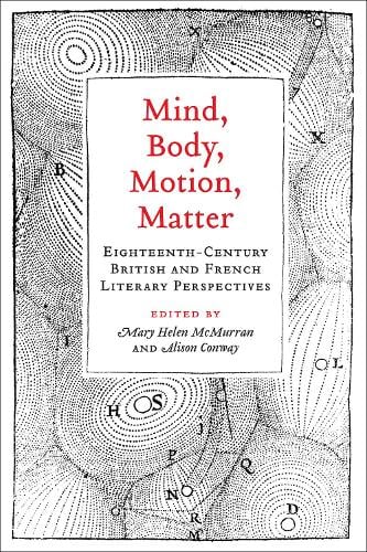 Mind, Body, Motion, Matter: Eighteenth-Century British and French Literary Perspectives (Hardback)