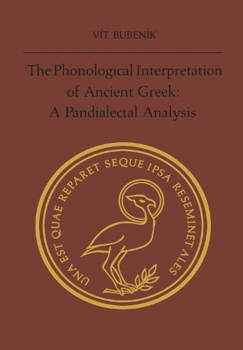 The Phonological Interpretation of Ancient Greek: A Pandialectal Analysis - Phoenix Supplementary Volumes 19 (Paperback)