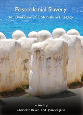 Postcolonial Slavery: An Overview of Colonialism's Legacy (Hardback)