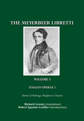 The Meyerbeer Libretti: Italian Operas 2 (Emma di Resburgo, Margherita d'Anjou) (Paperback)