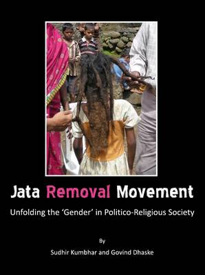 Jata Removal Movement: Unfolding the `Gender' in Politico-Religious Society (Hardback)