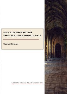 Uncollected Writings from Household Words vol. I (Paperback)