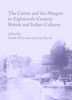 The Centre and the Margins in Eighteenth-Century British and Italian Cultures (Hardback)