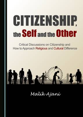 Citizenship, the Self and the Other: Critical Discussions on Citizenship and How to Approach Religious and Cultural Difference (Paperback)