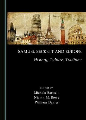 Samuel Beckett and Europe: History, Culture, Tradition (Hardback)