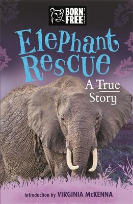 Born Free: Elephant Rescue: A True Story - Born Free (Paperback)