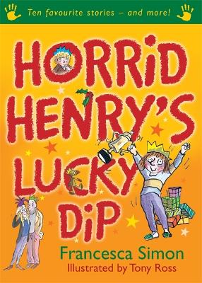Horrid Henry's Lucky Dip: Ten Favourite Stories - and more! - Horrid Henry (Hardback)